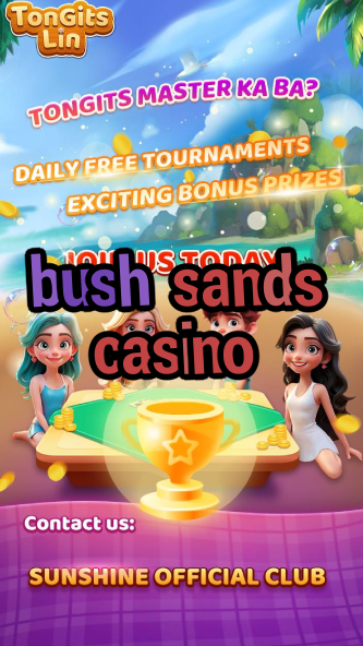 bush sands casino-igamblinglist.com